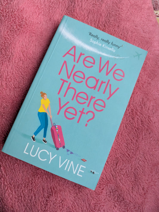 Are We Nearly There Yet? by Lucy Vine
